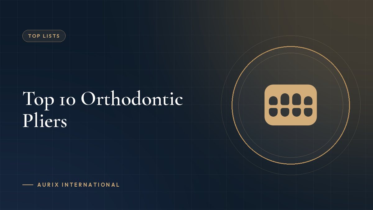 Top 10 Orthodontic Pliers