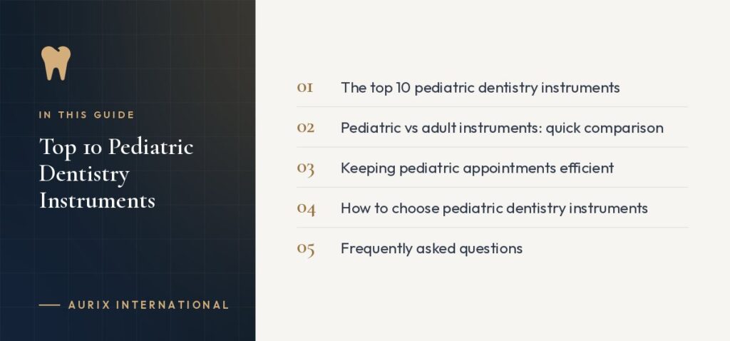 In this guide: The top 10 pediatric dentistry instruments, Pediatric vs adult instruments: quick comparison, Keeping pediatric appointments efficient, How to choose pediatric dentistry instruments, Frequently asked questions