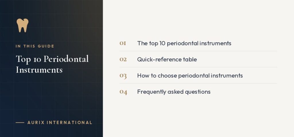 In this guide: The top 10 periodontal instruments, Quick-reference table, How to choose periodontal instruments, Frequently asked questions