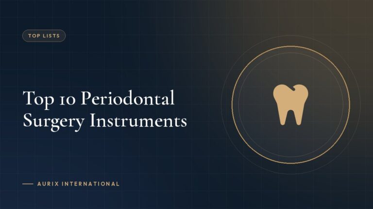Top 10 Periodontal Surgery Instruments