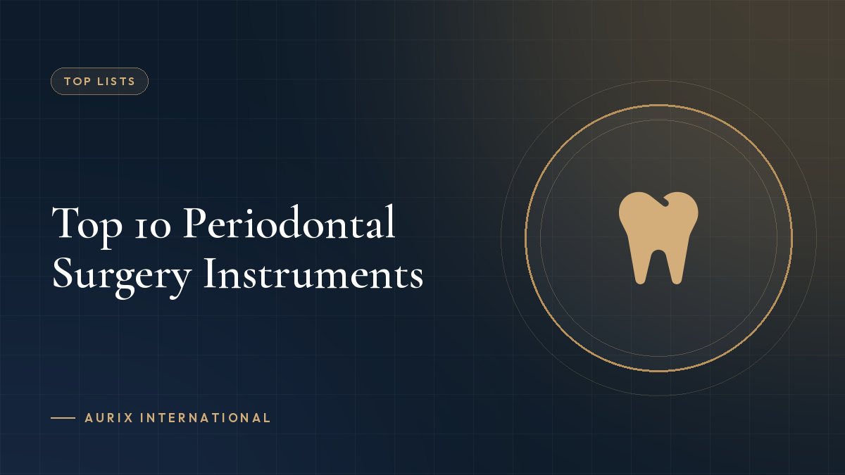 Top 10 Periodontal Surgery Instruments