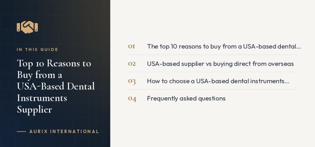 In this guide: The top 10 reasons to buy from a USA-based dental instruments supplier, USA-based supplier vs buying direct from overseas, How to choose a USA-based dental instruments supplier, Frequently asked questions