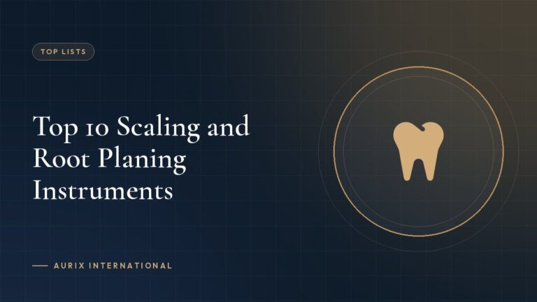 Top 10 Scaling and Root Planing Instruments