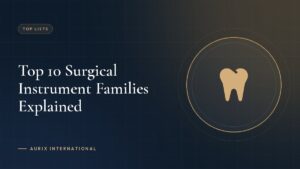 Top 10 Surgical Instrument Families Explained