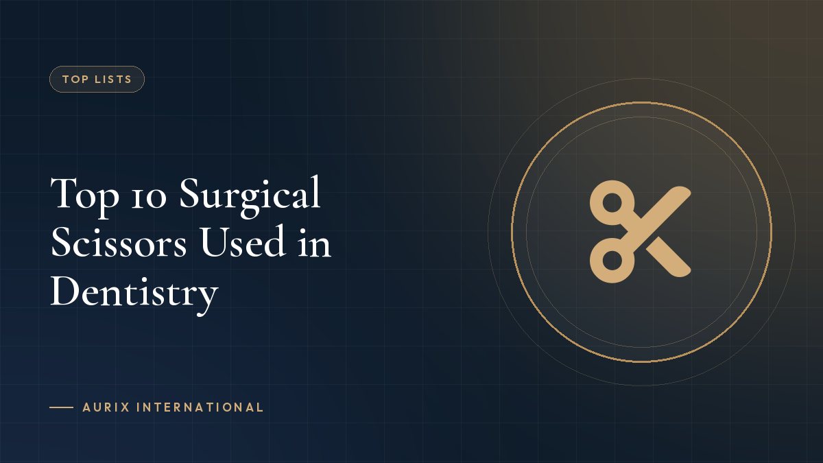 Top 10 Surgical Scissors Used in Dentistry