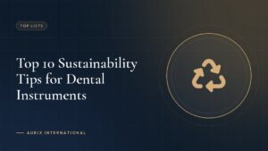 Top 10 Sustainability Tips for Dental Instruments