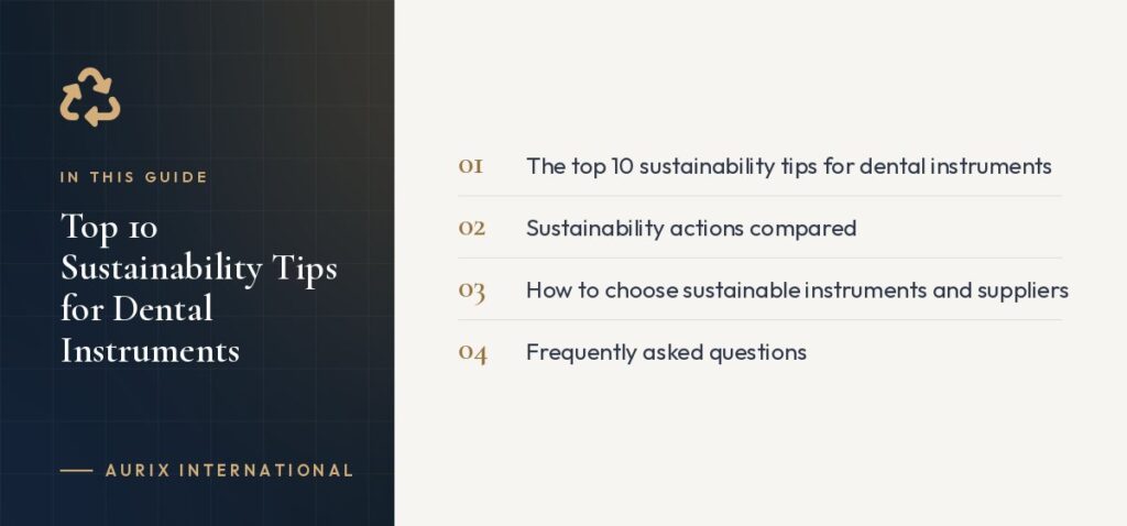 In this guide: The top 10 sustainability tips for dental instruments, Sustainability actions compared, How to choose sustainable instruments and suppliers, Frequently asked questions