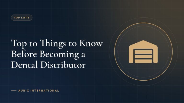 Top 10 Things to Know Before Becoming a Dental Distributor