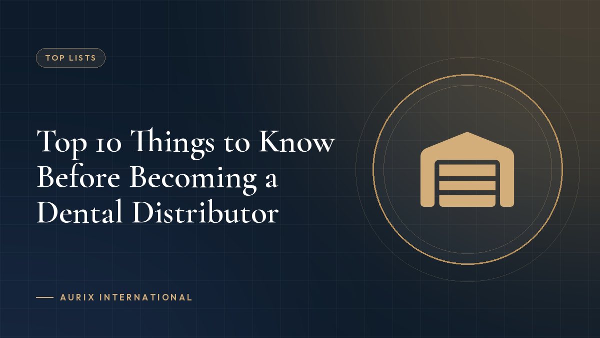 Top 10 Things to Know Before Becoming a Dental Distributor