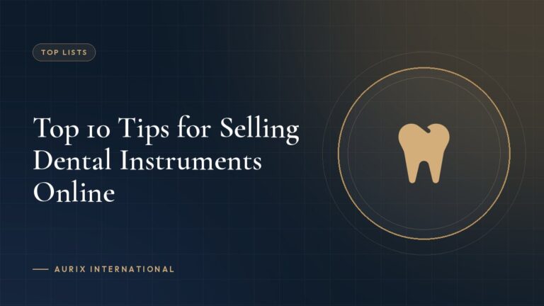 Top 10 Tips for Selling Dental Instruments Online