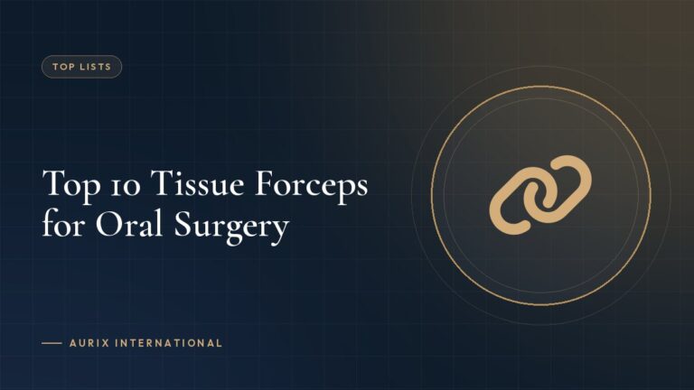 Top 10 Tissue Forceps for Oral Surgery