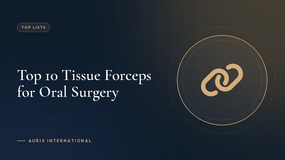 Top 10 Tissue Forceps for Oral Surgery