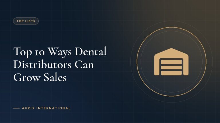 Top 10 Ways Dental Distributors Can Grow Sales