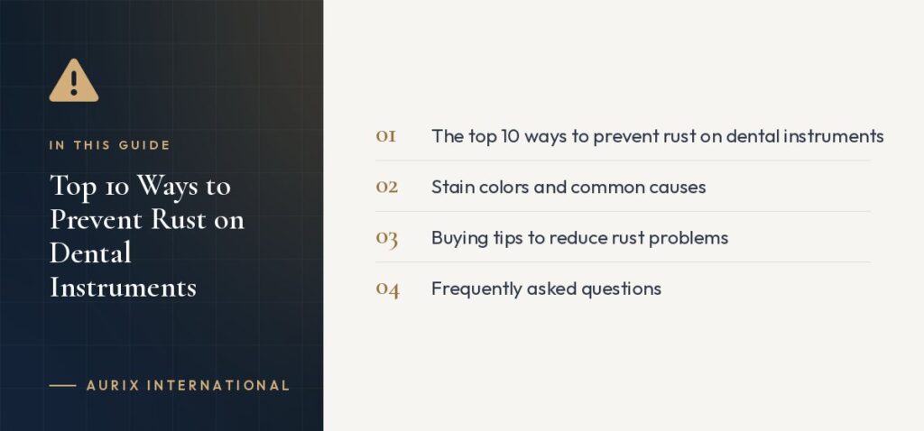 In this guide: The top 10 ways to prevent rust on dental instruments, Stain colors and common causes, Buying tips to reduce rust problems, Frequently asked questions