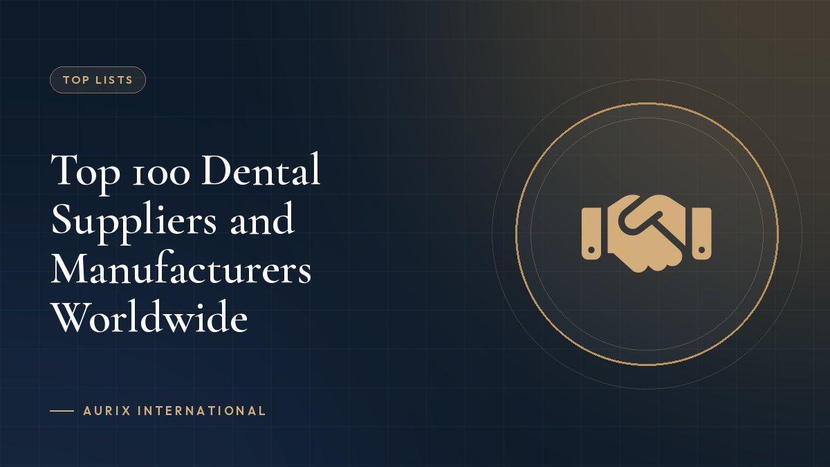 Top 100 Dental Suppliers and Manufacturers Worldwide