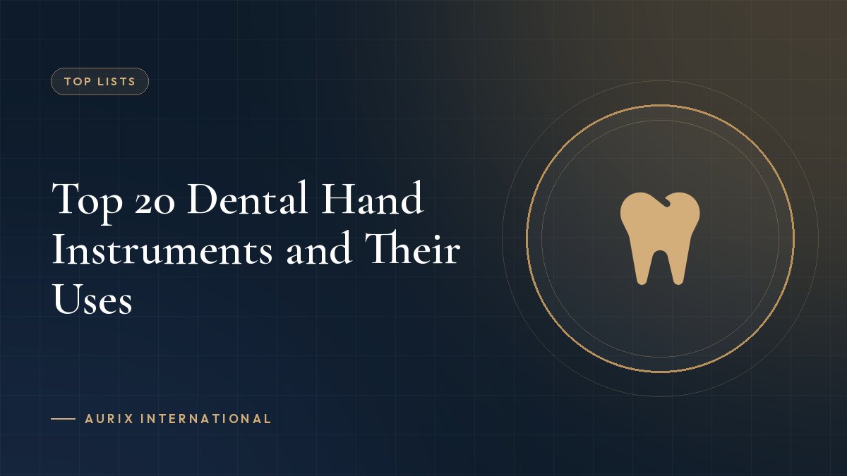 Top 20 Dental Hand Instruments and Their Uses