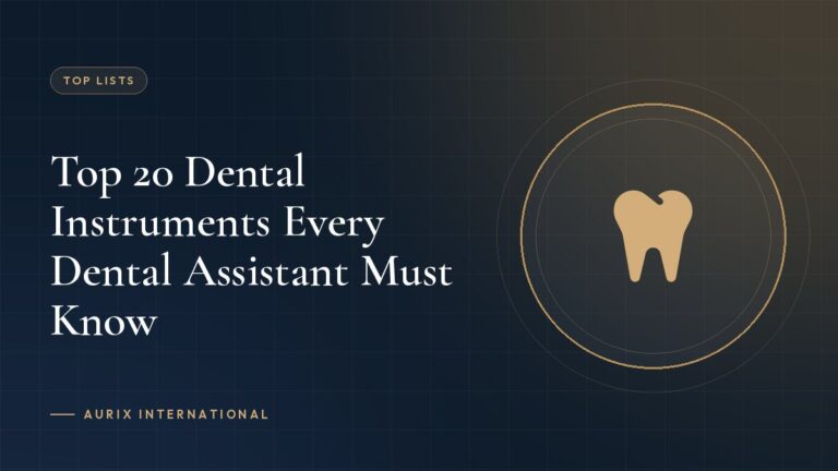 Top 20 Dental Instruments Every Dental Assistant Must Know