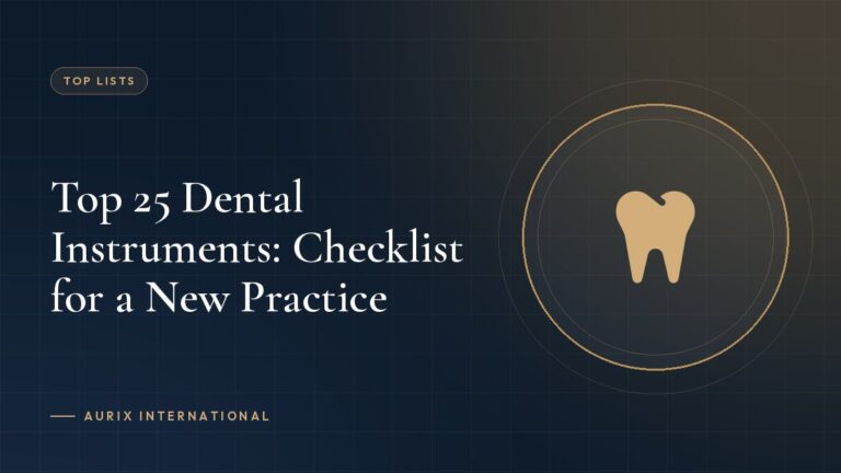 Top 25 Dental Instruments: Checklist for a New Practice