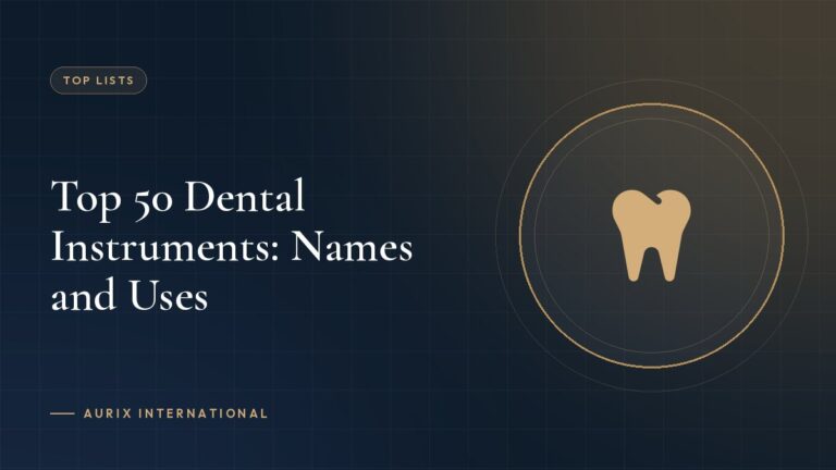 Top 50 Dental Instruments: Names and Uses