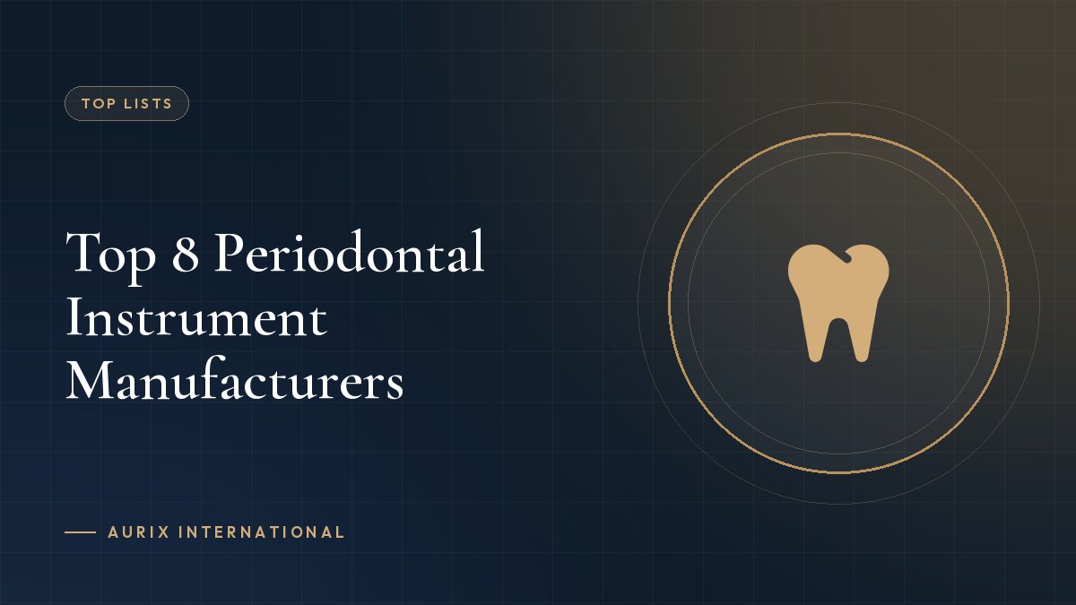 Top 8 Periodontal Instrument Manufacturers