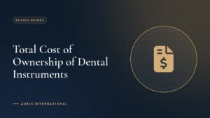 Total Cost of Ownership of Dental Instruments