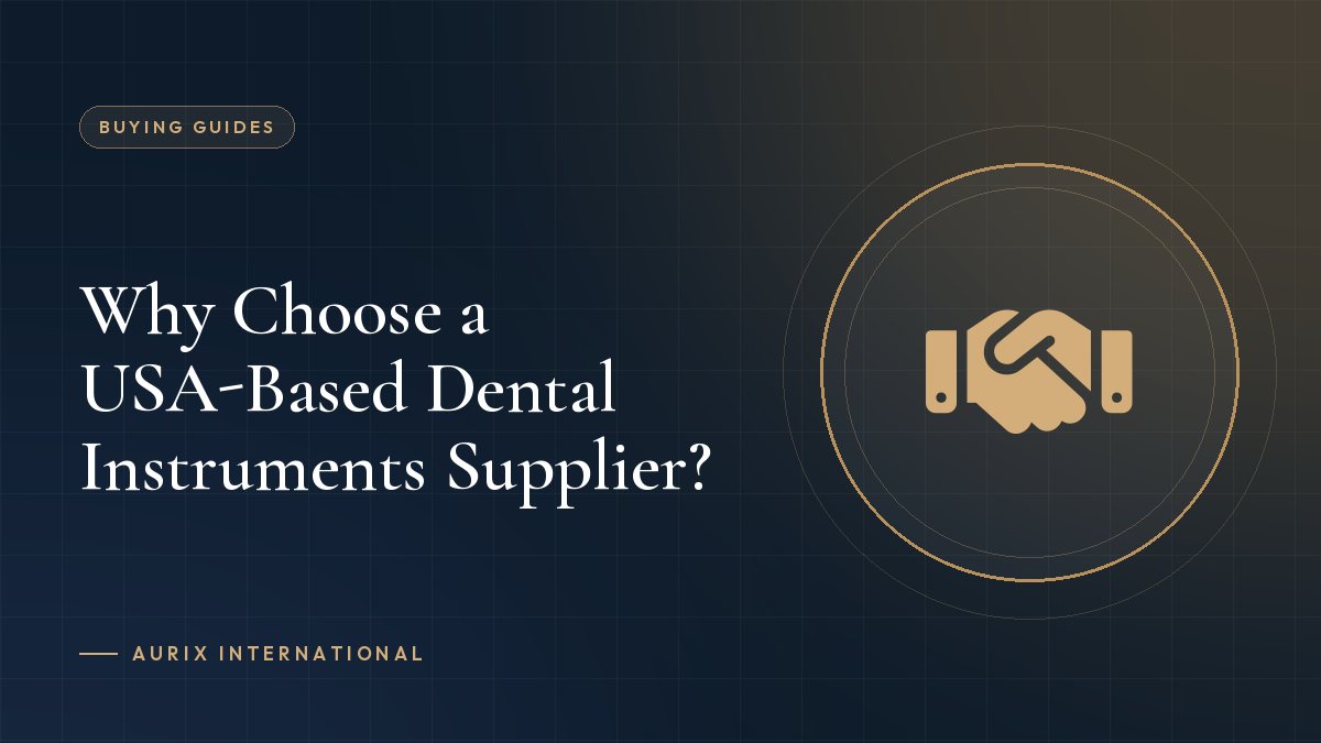 Why Choose a USA-Based Dental Instruments Supplier?